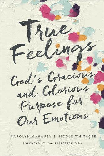 Бумажная книга «True Feelings: God's Gracious and Glorious Purpose for Our Emotions», автор Николь Махейни Уитакр - фото №1