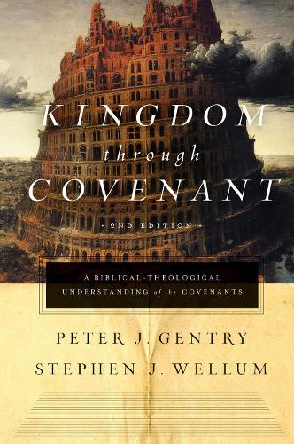 Паперова книга «Kingdom through Covenant: A Biblical-Theological Understanding of the Covenants (Second Edition)», авторів Пітер Джентрі, Стівен Дж. Веллум - фото №1