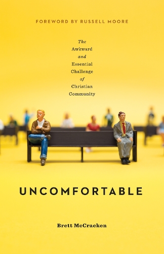 Бумажная книга «Uncomfortable: The Awkward and Essential Challenge of Christian Community», автор Бретт МакКракен - фото №1