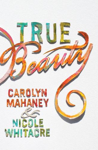 Бумажная книга «True Beauty», авторов Кэролин Махейни, Николь Махейни Уитакр - фото №1