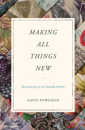 Паперова книга «Making All Things New: Restoring Joy to the Sexually Broken», автор Девід Паулісон - фото №1