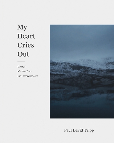 Бумажная книга «My Heart Cries Out: Gospel Meditations for Everyday Life», автор Пол Дэвид Трипп - фото №1