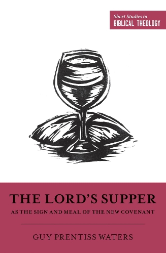 Паперова книга «The Lord's Supper as the Sign and Meal of the New Covenant», автор Гай Прентисс Уотерс - фото №1