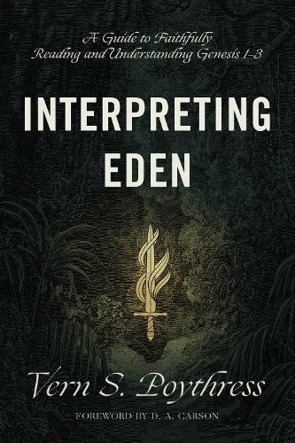 Бумажная книга «Interpreting Eden: A Guide to Faithfully Reading and Understanding Genesis 1-3», автор Верн С. Пойтресс - фото №1