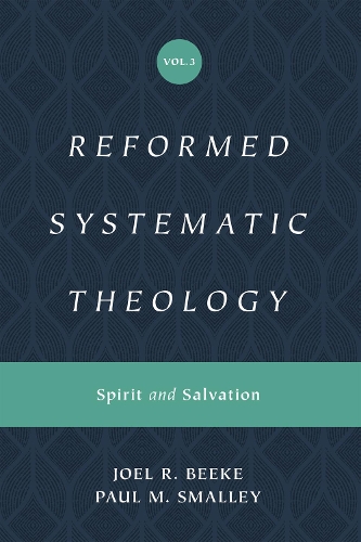 Паперова книга «Reformed Systematic Theology, Volume 3: Spirit and Salvation», автор Джоел Бік - фото №1