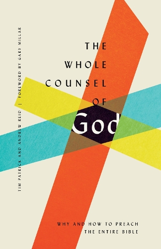 Бумажная книга «The Whole Counsel of God: Why and How to Preach the Entire Bible», авторов Эндрю Рид, Тим Патрик - фото №1