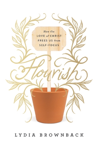 Бумажная книга «Flourish: How the Love of Christ Frees Us from Self-Focus», автор Лидия Браунбэк - фото №1