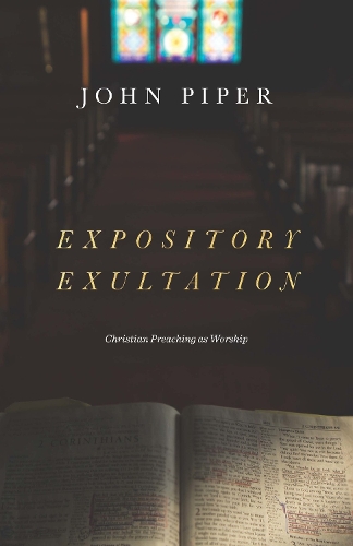 Бумажная книга «Expository Exultation: Christian Preaching as Worship», автор Джон Пайпер - фото №1