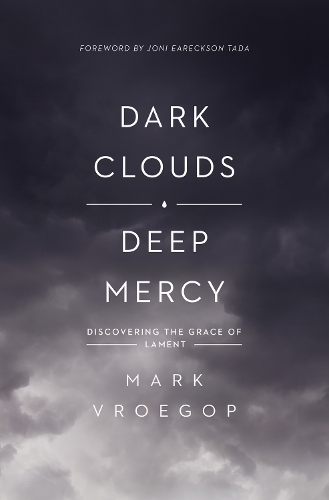 Бумажная книга «Dark Clouds, Deep Mercy: Discovering the Grace of Lament», автор Марк Врогоп - фото №1