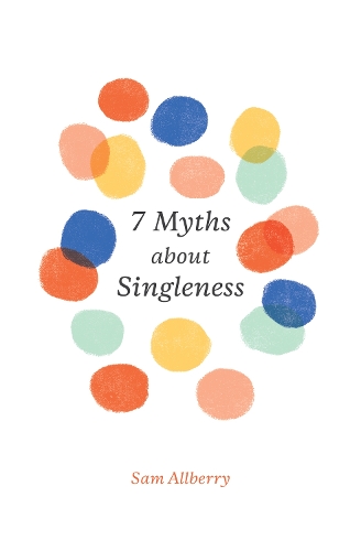 Бумажная книга «7 Myths about Singleness», автор Сэм Олберри - фото №1