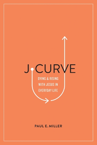 Бумажная книга «J-Curve: Dying and Rising with Jesus in Everyday Life», автор Пол Э. Миллер - фото №1