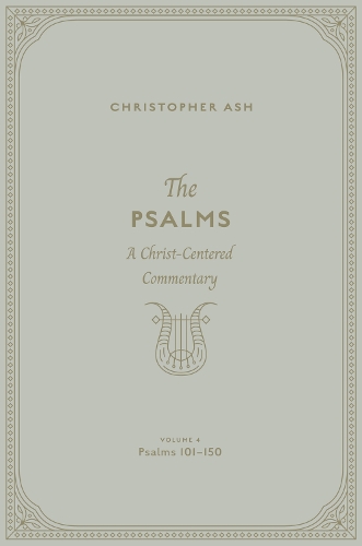 [object Object] «The Psalms: A Christ-Centered Commentary (Volume 4, Psalms 101–150)», автор Кристофер Эш - фото №1