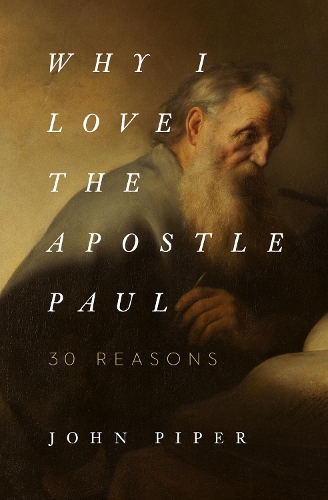 Бумажная книга «Why I Love the Apostle Paul: 30 Reasons», автор Джон Пайпер - фото №1