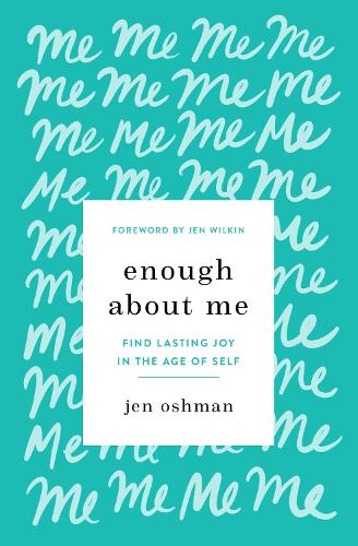 Бумажная книга «Enough about Me: Find Lasting Joy in the Age of Self», автор Джен Ошман - фото №1