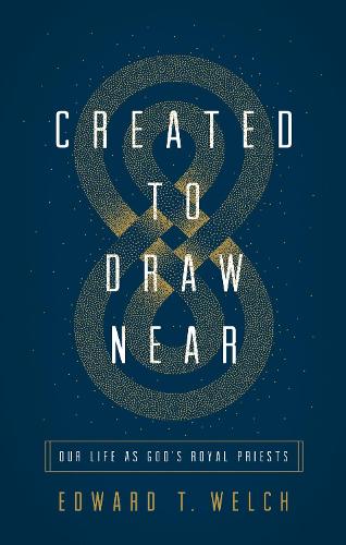 Паперова книга «Created to Draw Near: Our Life as God's Royal Priests», автор Едвард Т. Велч - фото №1