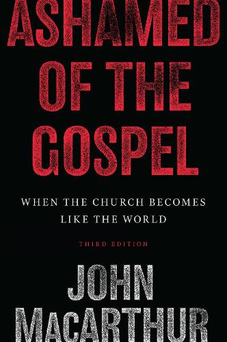 Бумажная книга «Ashamed of the Gospel: When the Church Becomes Like the World (3rd Edition)», автор Джон МакАртур - фото №1