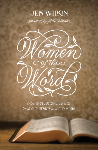 Паперова книга «Women of the Word: How to Study the Bible with Both Our Hearts and Our Minds (Second Edition)», автор Джен Вілкін - фото №1