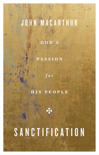 Бумажная книга «Sanctification: God's Passion for His People», автор Джон МакАртур - фото №1