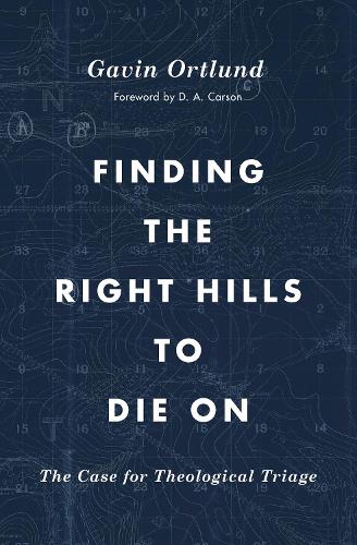 Бумажная книга «Finding the Right Hills to Die On: The Case for Theological Triage», автор Гэвин Ортлунд - фото №1