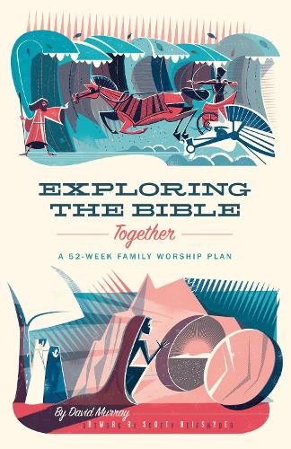 Бумажная книга «Exploring the Bible Together: A 52-Week Family Worship Plan», автор Дэвид Мюррей - фото №1
