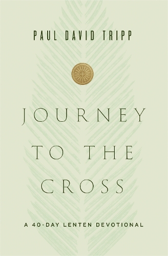 Бумажная книга «Journey to the Cross: A 40-Day Lenten Devotional», автор Пол Дэвид Трипп - фото №1