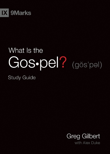 Бумажная книга «What Is the Gospel? Study Guide», автор Грег Гилберт - фото №1