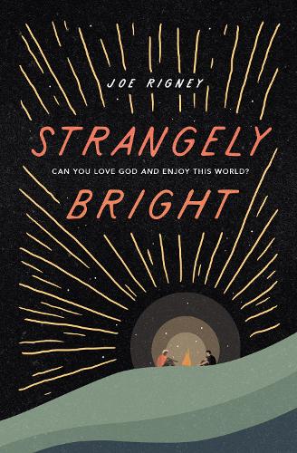 Бумажная книга «Strangely Bright: Can You Love God and Enjoy This World?», автор Джо Ригни - фото №1