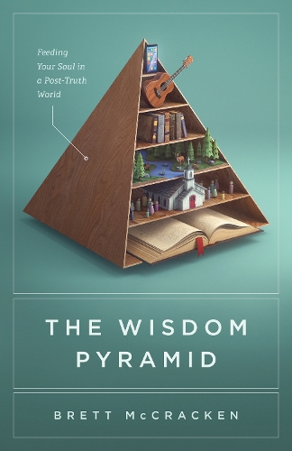 Бумажная книга «The Wisdom Pyramid: Feeding Your Soul in a Post-Truth World», автор Бретт МакКракен - фото №1