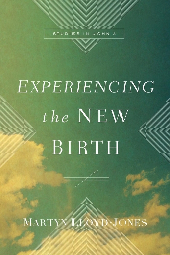 Паперова книга «Experiencing the New Birth: Studies in John 3», автор Мартін Ллойд-Джонс - фото №1