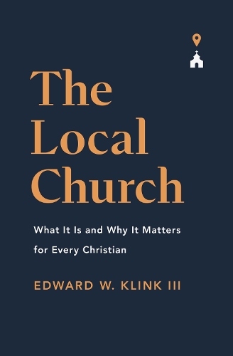Бумажная книга «The Local Church: What It Is and Why It Matters for Every Christian», автор Эдвард Клинк - фото №1