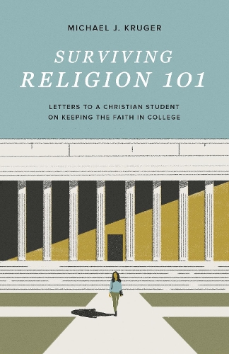 Бумажная книга «Surviving Religion 101: Letters to a Christian Student on Keeping the Faith in College», автор Майкл Дж. Крюгер - фото №1