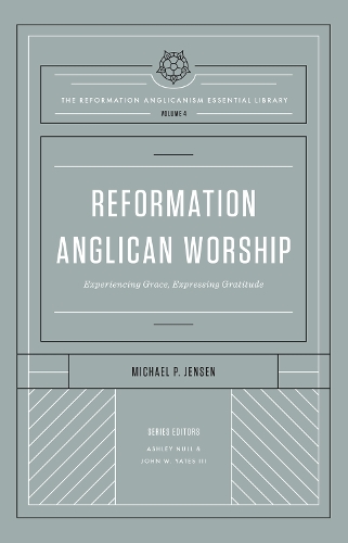 Паперова книга «Reformation Anglican Worship: Experiencing Grace, Expressing Gratitude (The Reformation Anglicanism Essential Library, Volume 4)», автор Майкл Дженсен - фото №1