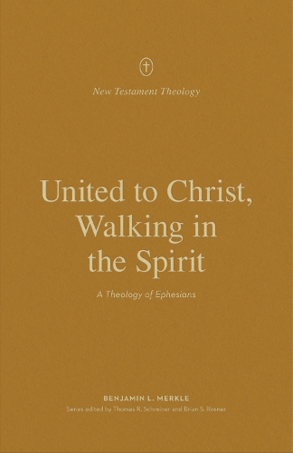 Бумажная книга «United to Christ, Walking in the Spirit: A Theology of Ephesians», автор Бенджамин Л. Меркл - фото №1