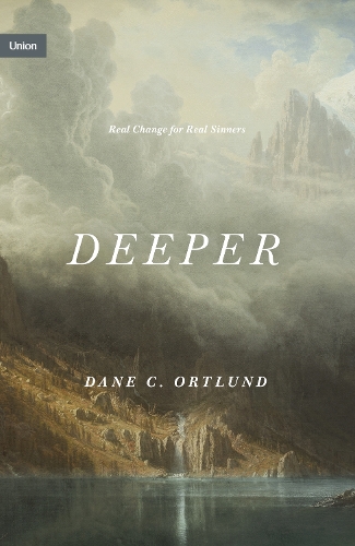 Бумажная книга «Deeper: Real Change for Real Sinners», автор Дэйн Ортлунд - фото №1