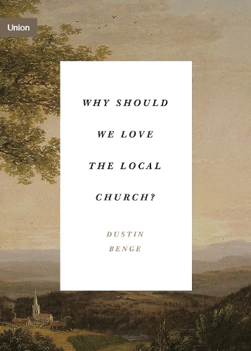 Паперова книга «Why Should We Love the Local Church?», автор Дастін Бенге - фото №1