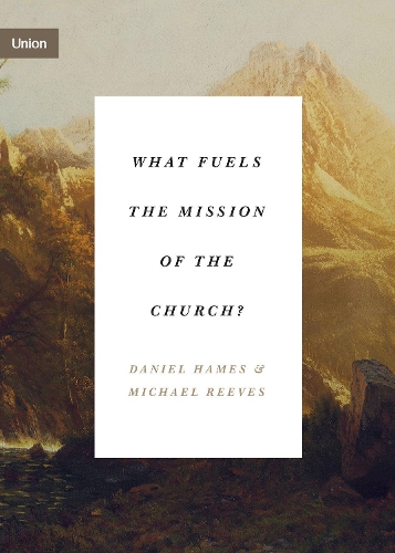 Бумажная книга «What Fuels the Mission of the Church?», автор Майкл Ривз - фото №1