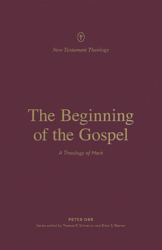 Бумажная книга «The Beginning of the Gospel: A Theology of Mark», автор Питер Орр - фото №1