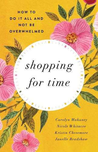 Бумажная книга «Shopping for Time: How to Do It All and NOT Be Overwhelmed (Redesign)», авторов Джанель Брэдшоу, Кристин Чесмор, Николь Махейни Уитакр - фото №1