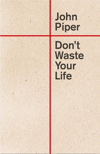 Бумажная книга «Don't Waste Your Life», автор Джон Пайпер - фото №1