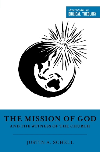 Паперова книга «The Mission of God and the Witness of the Church», автор Джастін А. Шелл - фото №1