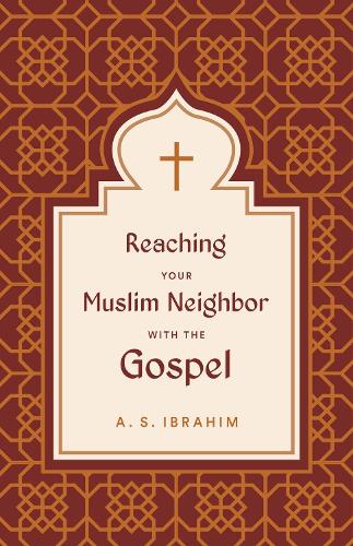 Бумажная книга «Reaching Your Muslim Neighbor with the Gospel», автор А. С. Ибрагим - фото №1