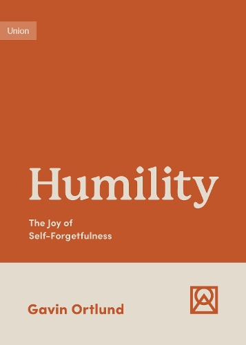 Бумажная книга «Humility: The Joy of Self-Forgetfulness», автор Гэвин Ортлунд - фото №1