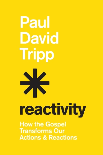 Бумажная книга «Reactivity: How the Gospel Transforms Our Actions and Reactions», автор Пол Дэвид Трипп - фото №1