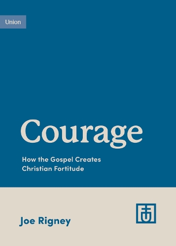 Бумажная книга «Courage: How the Gospel Creates Christian Fortitude», автор Джо Ригни - фото №1