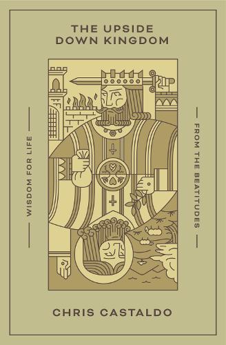Паперова книга «The Upside Down Kingdom: Wisdom for Life from the Beatitudes», автор Кріс Кастальдо - фото №1
