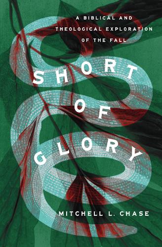 Бумажная книга «Short of Glory: A Biblical and Theological Exploration of the Fall», автор Митчелл Л. Чейз - фото №1