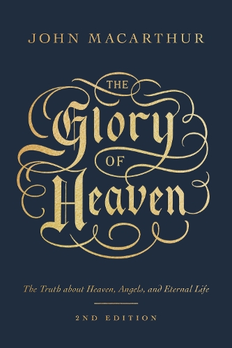 Бумажная книга «The Glory of Heaven: The Truth about Heaven, Angels, and Eternal Life (Second Edition)», автор Джон МакАртур - фото №1
