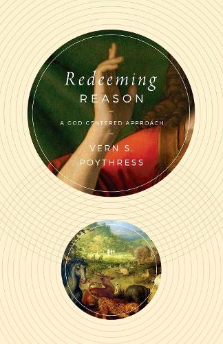 Паперова книга «Redeeming Reason: A God-Centered Approach», автор Верн С. Пойтресс - фото №1