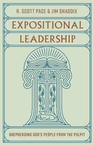 Бумажная книга «Expositional Leadership: Shepherding God's People from the Pulpit», авторов Джим Шеддикс, Р. Скотт Пэйс - фото №1