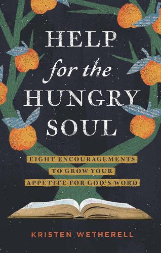 Бумажная книга «Help for the Hungry Soul: Eight Encouragements to Grow Your Appetite for God's Word», автор Кристен Ветерелл - фото №1